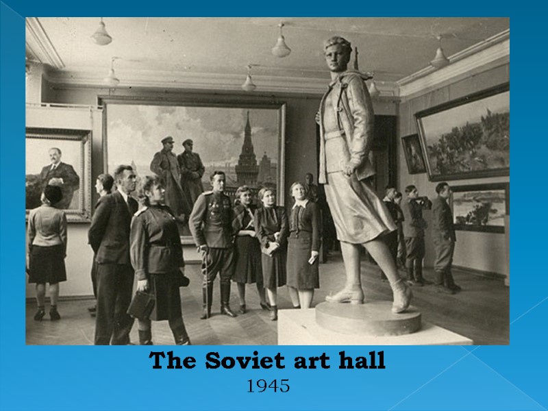 The Soviet art hall 1945